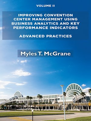 cover image of Improving Convention Center Management Using Business Analytics and Key Performance Indicators, Volume II